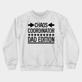 Father's Day Gift Chaos Coordinator Dad Edition Daddy Gift Crewneck Sweatshirt